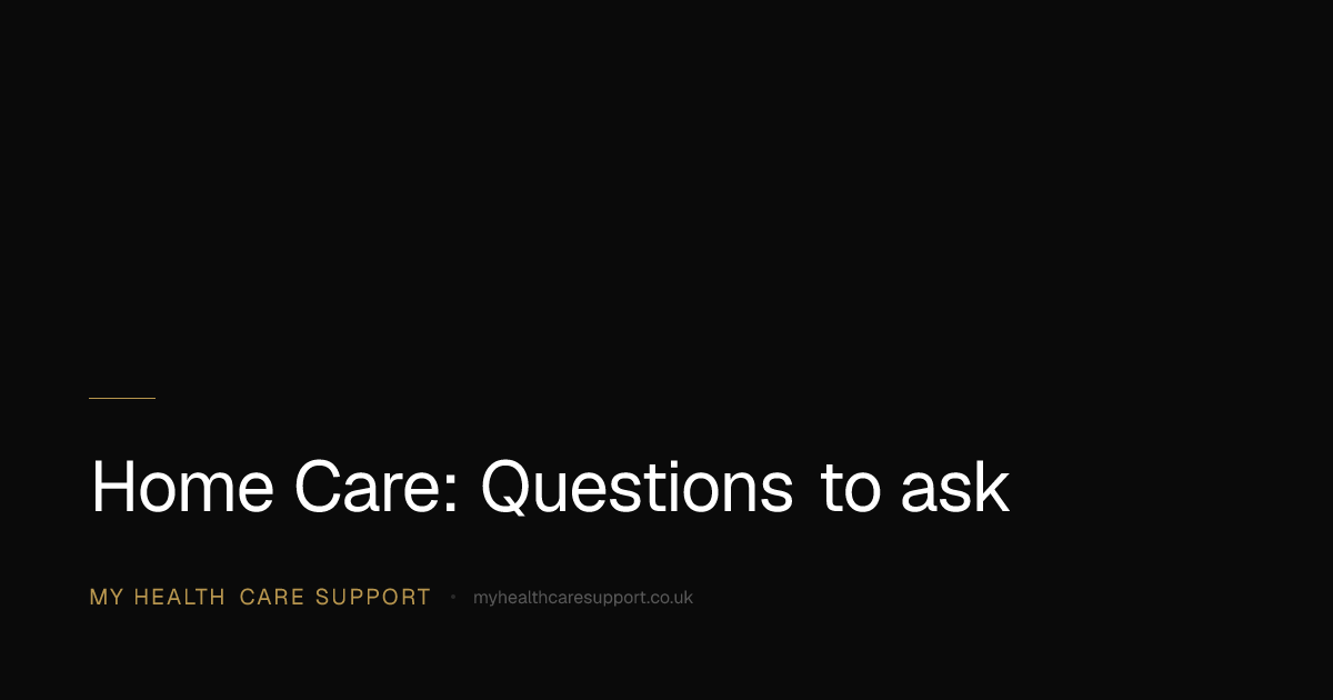 Home Care: Questions to ask | My Health Care Support